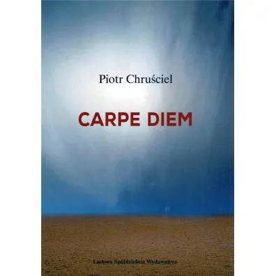 Carpe diem - Piotr Chru�ciel