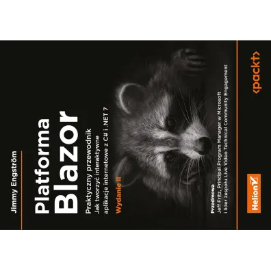 Platforma Blazor. Praktyczny przewodnik. Jak tworzy� interaktywne aplikacje internetowe z C# i .NET - Jimmy Engstr�m