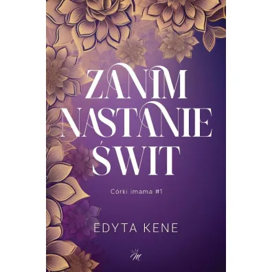 Zanim nastanie �wit. C�rki imama. Tom 1 - Edyta  Kene
