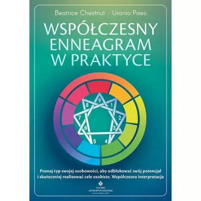 Wsp�czesny enneagram w praktyce. Poznaj typ swojej osobowo�ci, aby odblokowa� sw�j potencja� i skuteczniej realizowa� cele osobiste - Beatrice  Chestnut, Uranio Paes