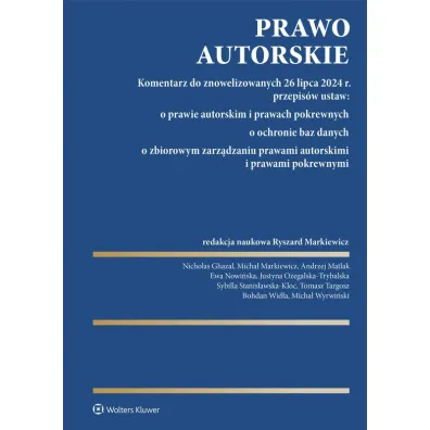 Prawo autorskie. Komentarz do znowelizowanych 26 lipca 2024 r. przepis�w ustaw: o prawie autorskim i