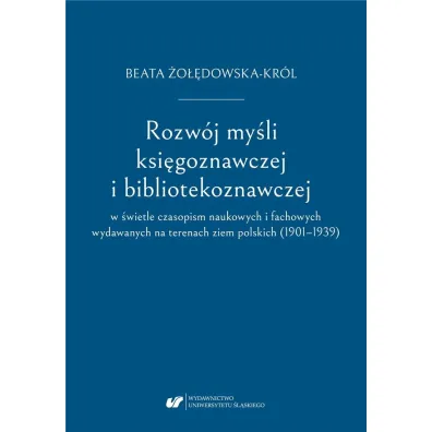 Rozw�j my�li ksi�goznawczej i bibliotekoznawczej.. - Beata  �o��dowska-Kr�l