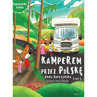Pamitniki Fenka. Kamperem przez Polsk. Cz 3 - Anna  Jurczyska