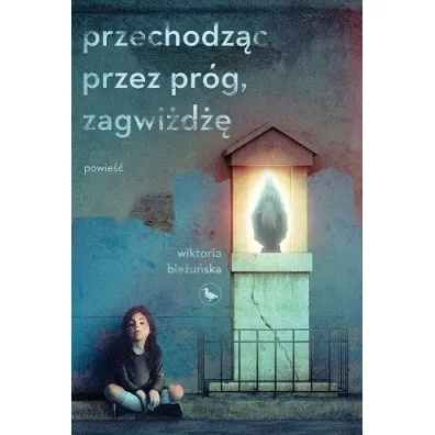 Przechodz�c przez pr�g, zagwi�d�� - Wiktoria  Bie�u�ska