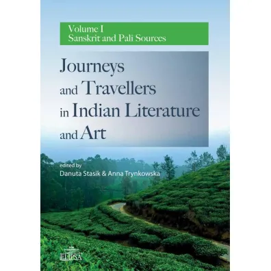 Journeys and Travellers in Indian... vol.1 - Danuta Stasik, Anna  Trynkowska