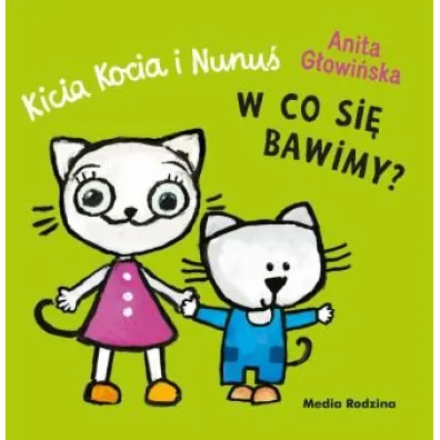 Kicia Kocia i Nunu�. W co si� bawimy?