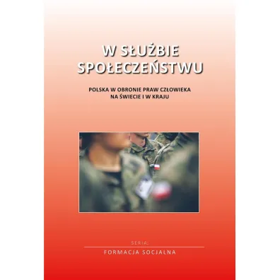 W s�u�bie spo�ecze�stwu. Polska w obronie praw cz�owieka w �wiecie i w kraju