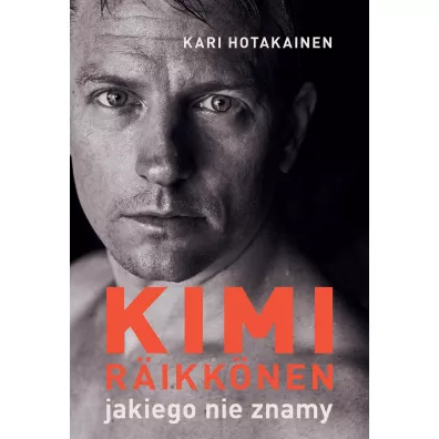 Kimi Rikknen, jakiego nie znamy - Hotakainen Kari