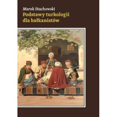 Podstawy turkologii dla ba�kanist�w - Marek Stachowski