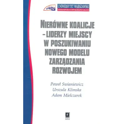 Nier�wne koalicje Liderzy miejscy w poszukiwaniu.. - Adam Mielczarek, Pawe� Swianiewicz, Urszula Klimska