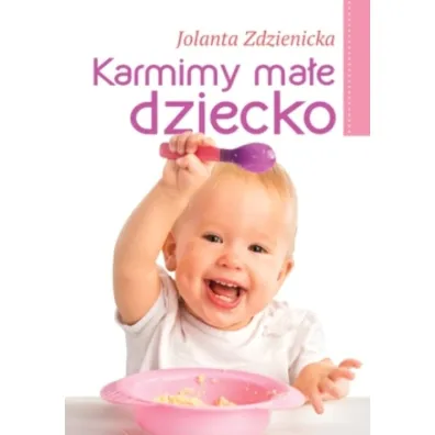 Karmimy ma�e dziecko - Jolanta Zdzienicka