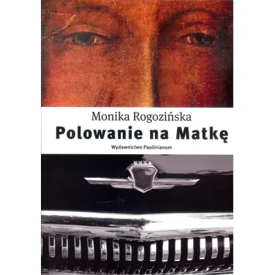 Polowanie na Matk� - Monika Rogozi�ska