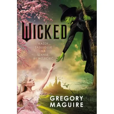 Wicked. �ycie i czasy Z�ej Czarownicy z Zachodu - Gregory Maguire