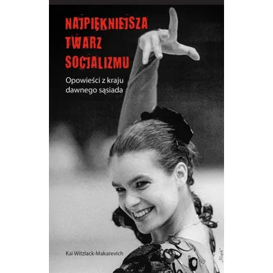 Najpi�kniejsza twarz socjalizmu - Kai Witzlack-Makarevich