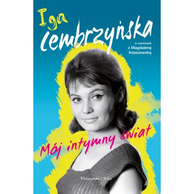Iga Cembrzy�ska. M�j intymny �wiat - Iga Cembrzy�ska, Magdalena Adaszewska