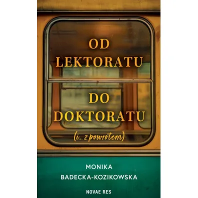 Od lektoratu do doktoratu (i ....z powrotem) - Monika Badecka-Kozikowska
