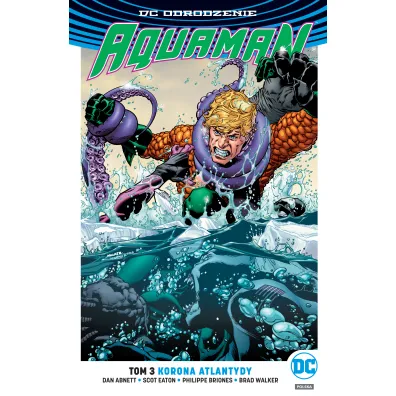 DC Odrodzenie Aquaman. Tom 3. Korona Atlantydy - Dan Abnett