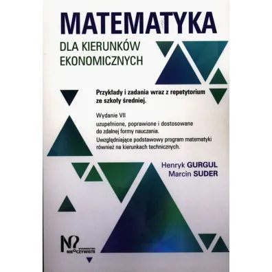 Matematyka dla kierunk�w ekonomicznych - Henryk Gurgul, Marcin Suder