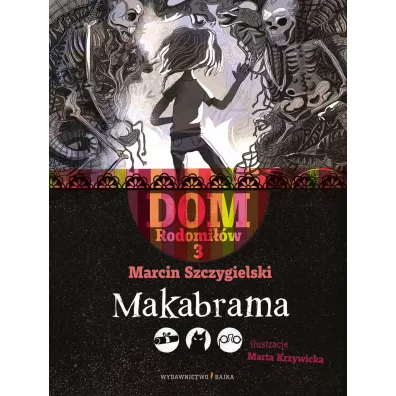 Makabrama. Dom Rodomi��w. Tom 3 - Marcin Szczygielski