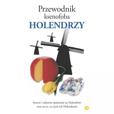 Holendrzy. Przewodnik ksenofoba - Rodney Bolt