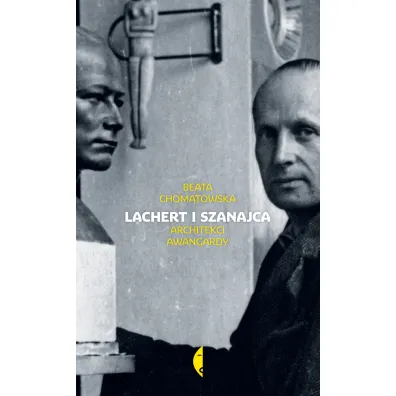 Lachert i Szanajca. Architekci awangardy - Beata Chom�towska