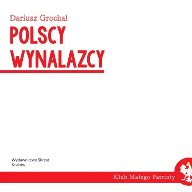 Klub ma�ego patrioty. Polscy wynalazcy
