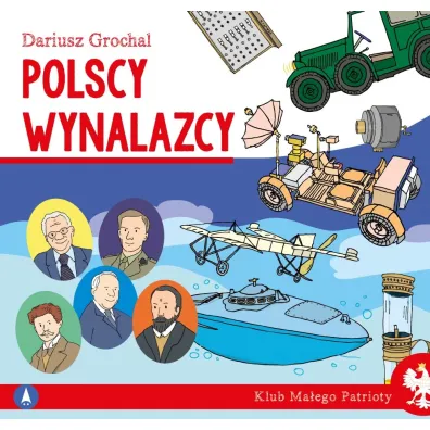 Klub ma�ego patrioty. Polscy wynalazcy
