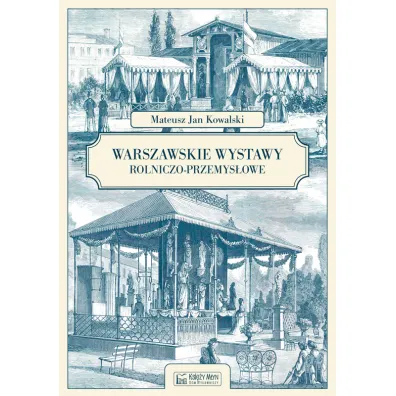 Warszawskie wystawy rolniczo-przemys�owe - Mateusz Jan  Kowalski