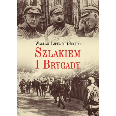 Szlakiem I Brygady. Dziennik �o�nierski - Wac�aw Lipi�ski