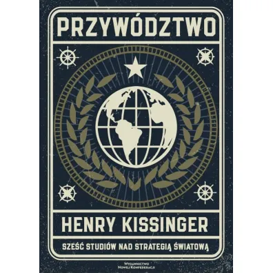 Przyw�dztwo. Sze�� studi�w z zakresu �wiatowej strategii - Henry Kissinger