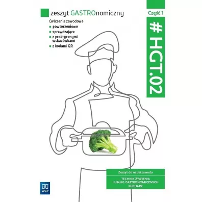 Zeszyt GASTROnomiczny. Zeszyt �wicze� do nauki zawodu technik �ywienia i us�ug gastronomicznych. HGT.02. Cz�� 1