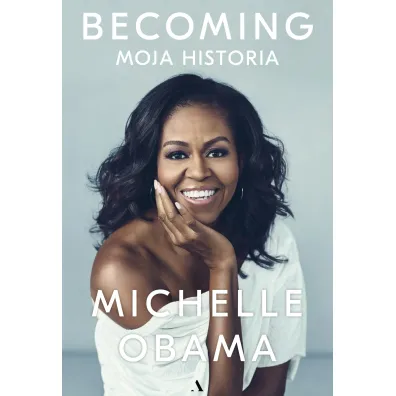 Becoming. Moja historia - Michelle Obama
