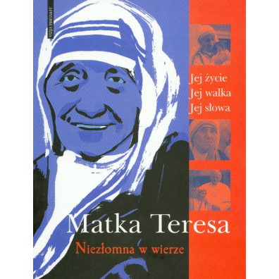 Matka Teresa Niezłomna w wierze
