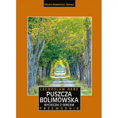 Puszcza Bolimowska. Wycieczki z sercem. Przewodnik i mapa - Lechosaw Herz