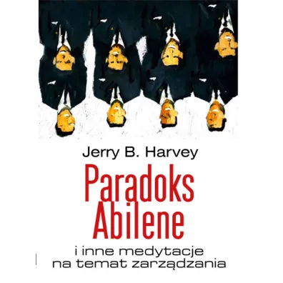 Paradoks Abilene i inne medytacje na temat zarz�dzania - Harvey Jerry