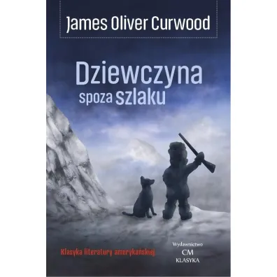 Dziewczyna spoza szlaku - James Oliver Curwood