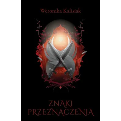 Przeznaczenie Jedni T.1 Znaki przeznaczenia - Weronika  Kalisiak