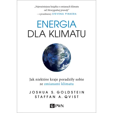 Energia dla klimatu. Jak niekt�re kraje poradzi�y sobie ze zmianami klimatu - A Staffan Qvist, Joshua S Goldstein
