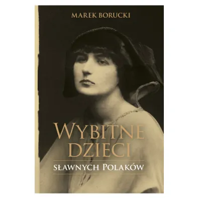 Wybitne dzieci s�awnych Polak�w - Marek Borucki