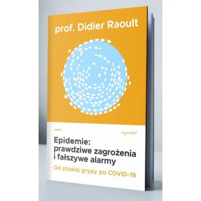 Epidemie: prawdziwe zagro�enia i fa�szywe alarmy - Didier Raoult