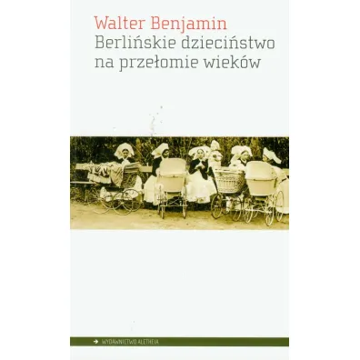 Berli�skie dzieci�stwo na prze�omie wiek�w - Walter Benjamin