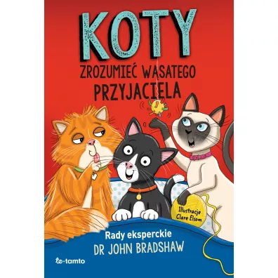 Koty. Zrozumie� w�satego przyjaciela - John Bradshaw