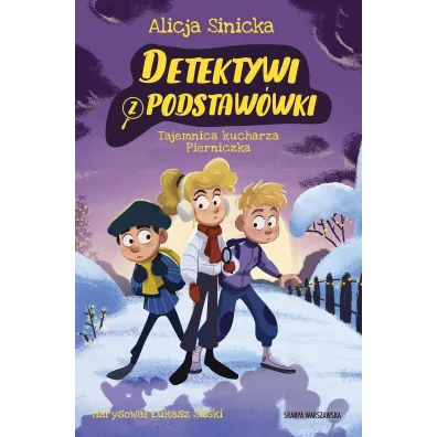 Tajemnica kucharza Pierniczka. Detektywi z podstaw�wki. Tom 5 - Alicja Sinicka