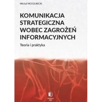Komunikacja strategiczna wobec zagro�e� informacyjnych - Micha�  Mogilnicki