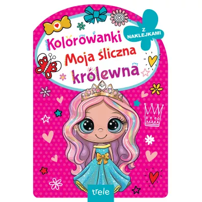 Moja �liczna kr�lewna. Kolorowanka z wykrojnikiem