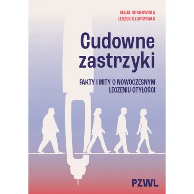 Cudowne zastrzyki. Fakty i mity o nowoczesnym leczeniu oty�o�ci - Leszek Czupryniak