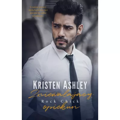 Zniewalaj�cy opiekun. Rock Chick. Tom 7 - Kristen Ashley