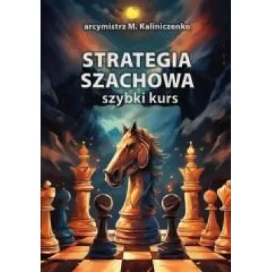 Strategia szachowa. Szybki Kurs - Miko�aj  Kaliniczenko