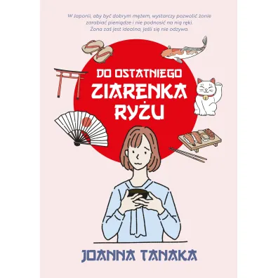 Do ostatniego ziarenka ry�u - Joanna  Tanaka