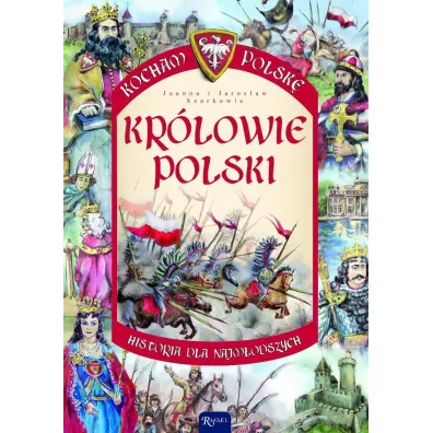 Kr�lowie Polski. Kocham Polsk� - Jaros�aw Szarek, Joanna Szarek